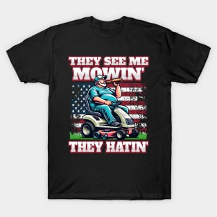 They See Me Mowin' They Hatin' T-Shirt